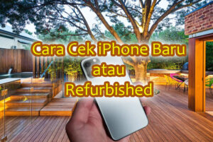 Cara Cek IPhone Baru Atau Refurbished