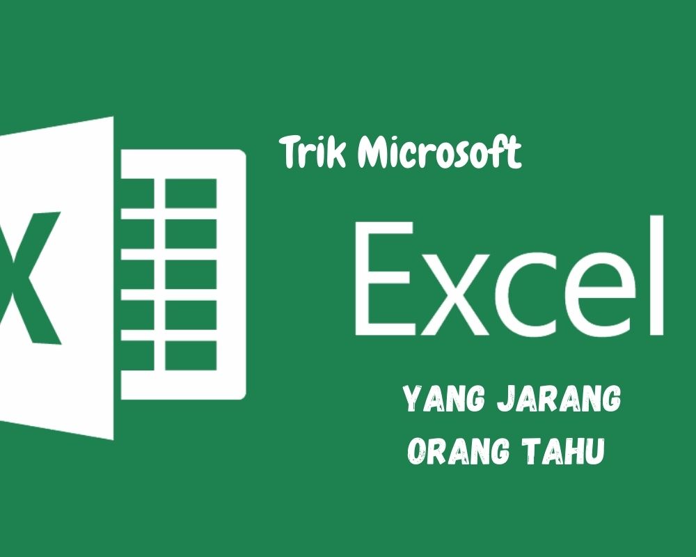 Trik Microsoft Excel Yang Jarang Orang Tahu