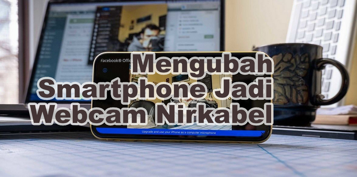 Smartphone Jadi Webcam